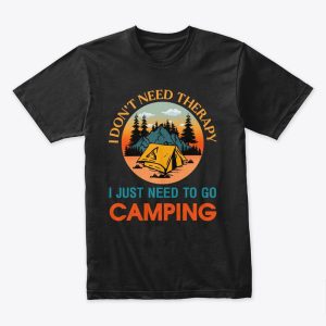 Camping Gift I Just Need To Go Camping T-Shirt