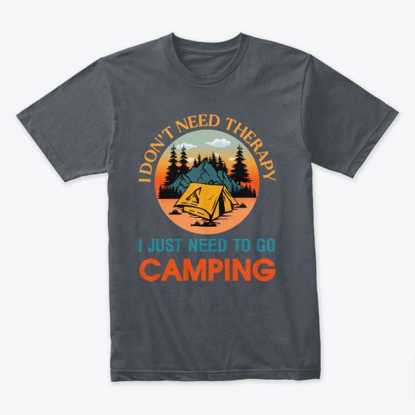 Camping Gift I Just Need To Go Camping T-Shirt