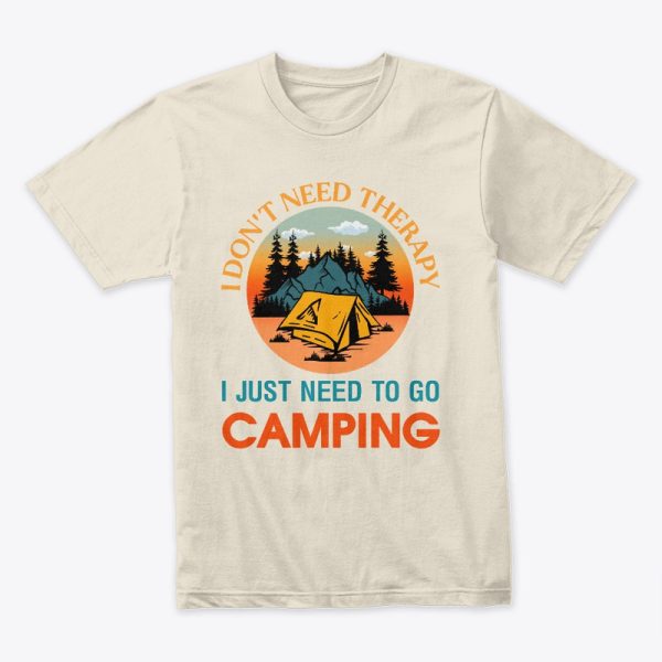 Camping Gift I Just Need To Go Camping T-Shirt