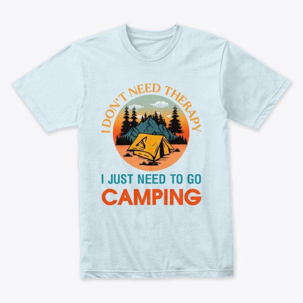 Camping Gift I Just Need To Go Camping T-Shirt