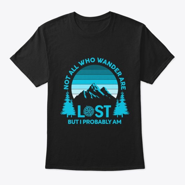 Camping Not All Who Wander Are Lost T-Shirt