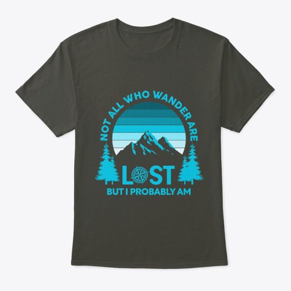 Camping Not All Who Wander Are Lost T-Shirt