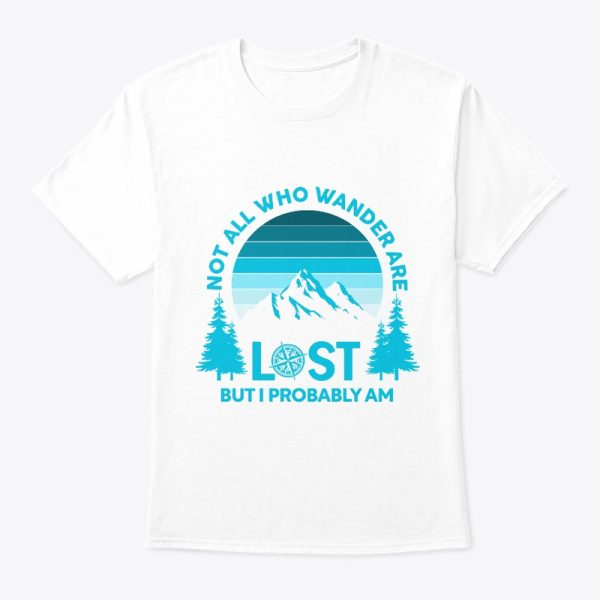 Camping Not All Who Wander Are Lost T-Shirt