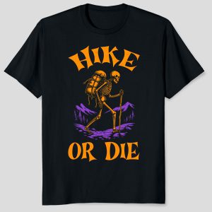 Funny Halloween Hike Or Die Hiking Skeleton