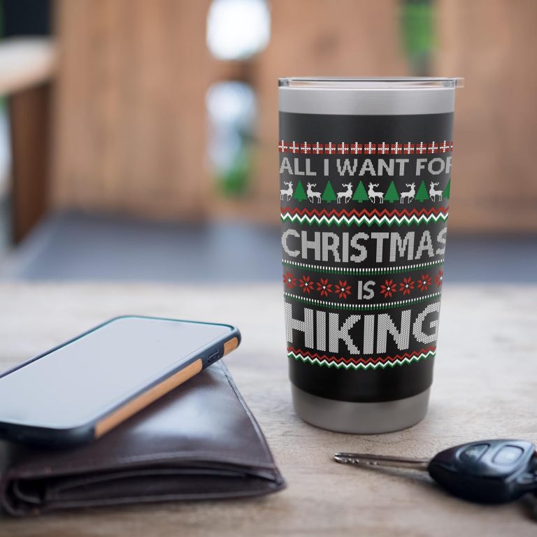 All I Want For Christmas Is Hiking Tumbler