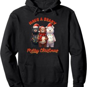 Have A Beary Merry Christmas Funny Bear Hoodie