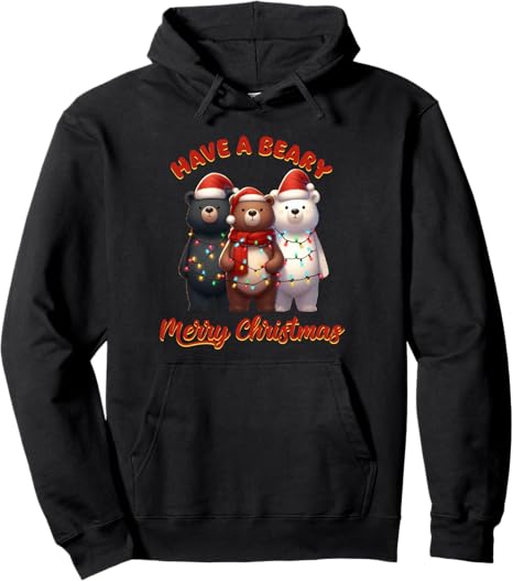 Have A Beary Merry Christmas Funny Bear Hoodie