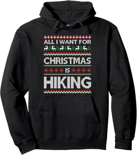 All I Want For Christmas Is Hiking Hoodie