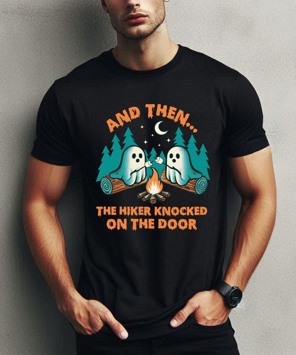 Halloween Spooky And Then The Hiker Knocked On The Door T-Shirt