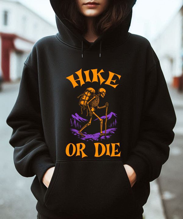 Funny Halloween Hike Or Die Hiking Skeleton Hoodie