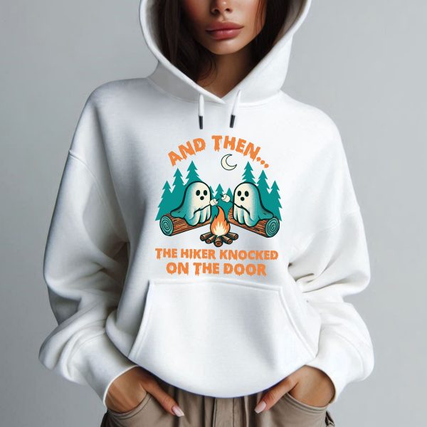 Halloween Spooky And Then The Hiker Knocked On The Door Hoodie