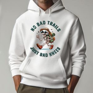 Hiking No Bad Trails Just Bad Knees Hoodie