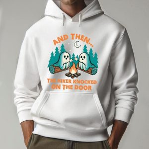 Halloween Spooky And Then The Hiker Knocked On The Door Hoodie