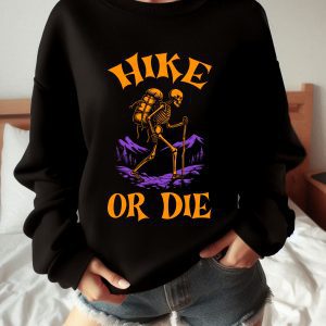 Funny Halloween Hike Or Die Hiking Skeleton Sweatshirt