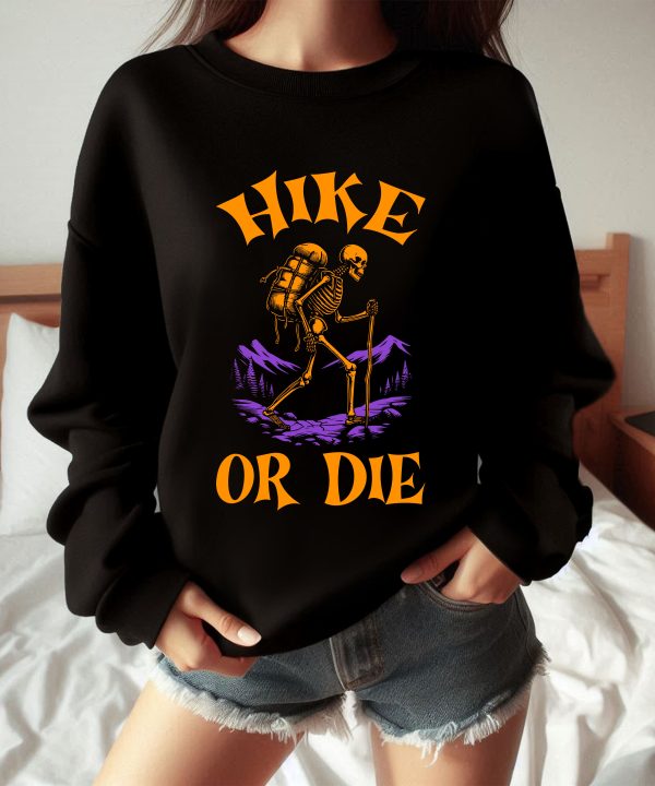 Funny Halloween Hike Or Die Hiking Skeleton Sweatshirt