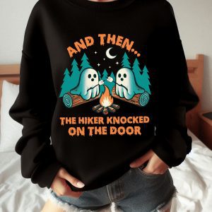 Halloween Spooky And Then The Hiker Knocked On The Door Sweatshirt