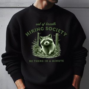 Funny Raccoon Out Of Breath Hiking Society Sweatshirt