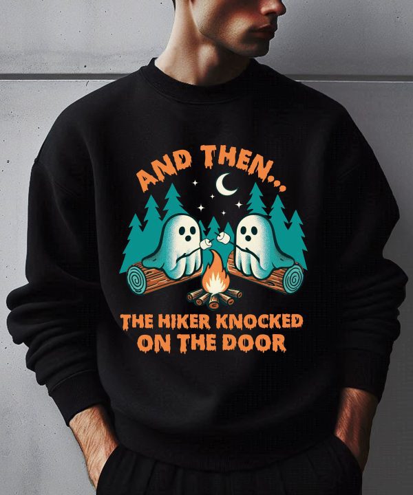 Halloween Spooky And Then The Hiker Knocked On The Door Sweatshirt