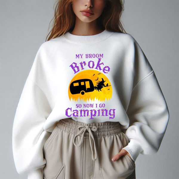 Funny Halloween My Broom Broke So Now I Go Camping Sweatshirt