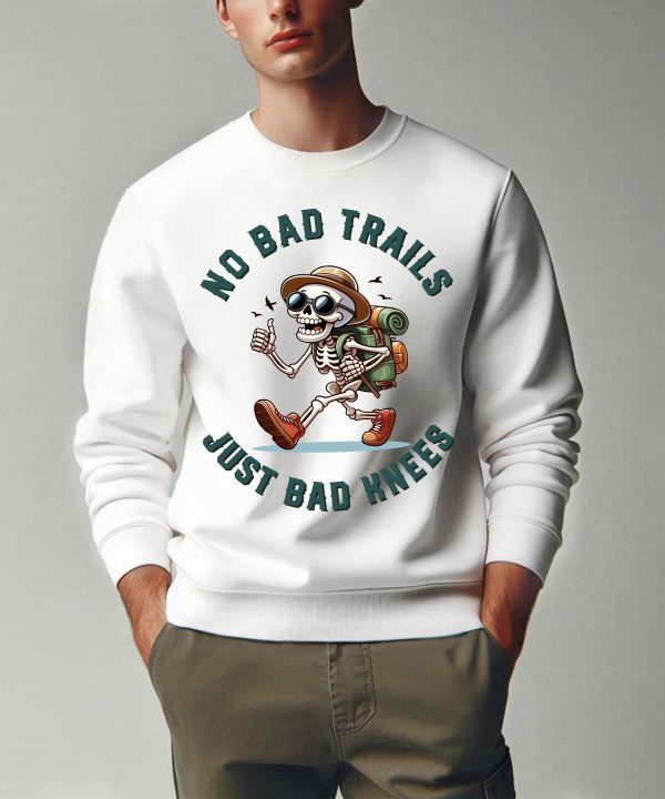 Funny Hiking Skeleton No Bad Trails Just Bad Knees Sweatshirt