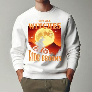 Funny Halloween Not All Witches Ride Brooms Cycling Sweatshirt