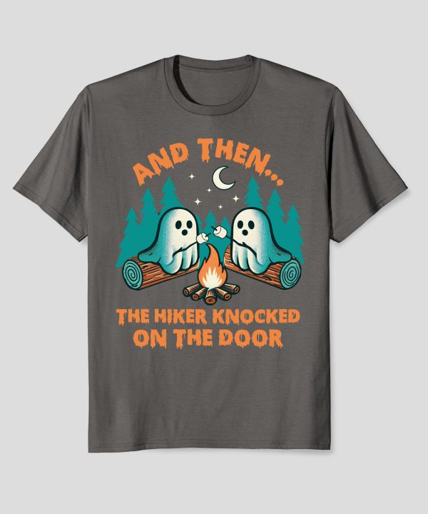 Halloween Spooky And Then The Hiker Knocked On The Door T-Shirt