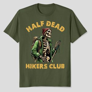 Half Dead Hikers Club Funny Skeleton Hiking T-Shirt