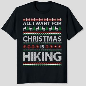 All I Want For Christmas Is Hiking T-Shirt