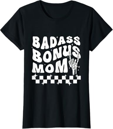 Badas Bonus Mom Funny Mom Life Mothers Day Gift For Mom T-Shirt